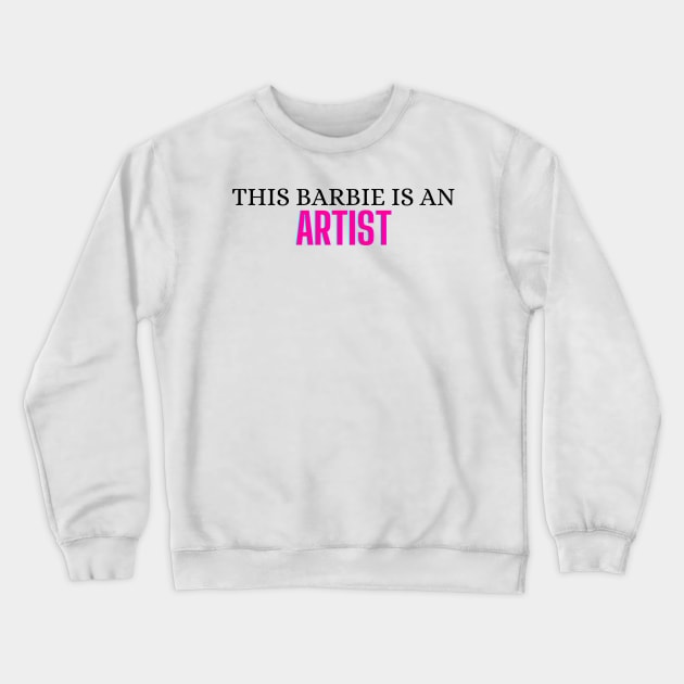 This Barbie is a Artist Crewneck Sweatshirt by zachlart